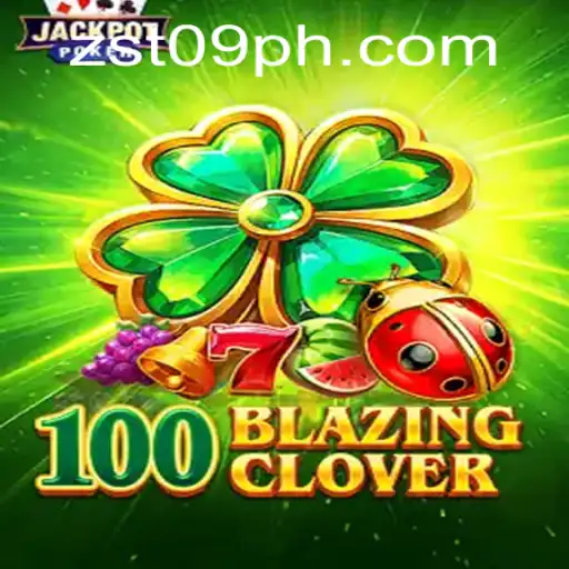 Discover the Thrilling World of 100BlazingClover at ZST PH Casino